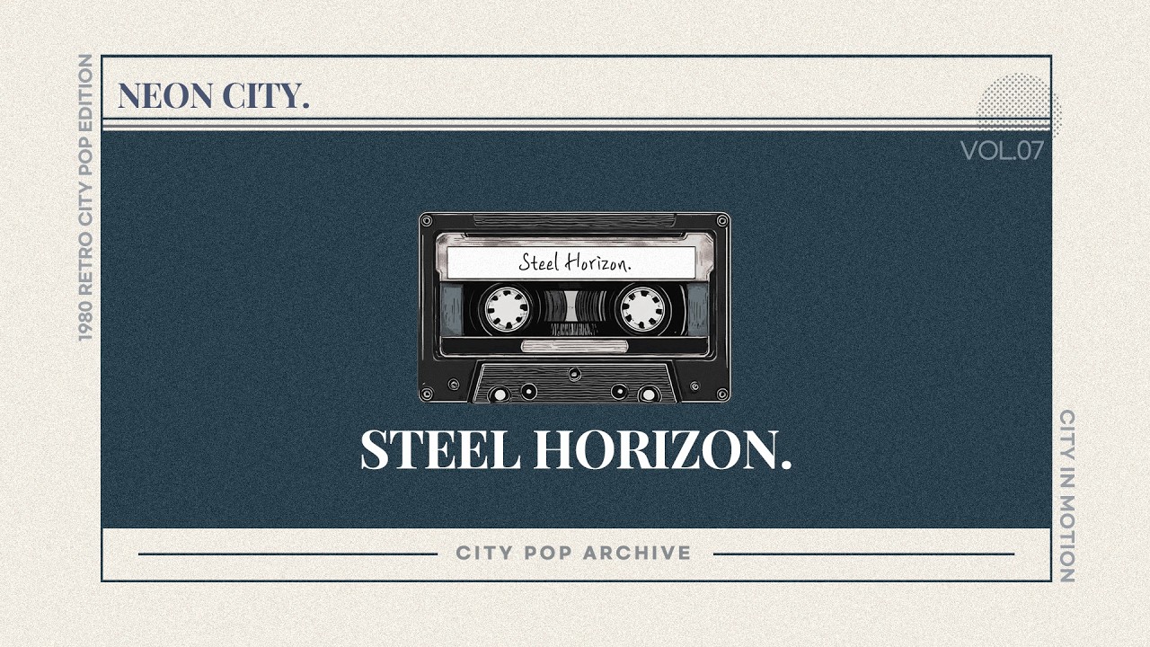 Steel Horizon. ✨ Japanese City Pop Playlist