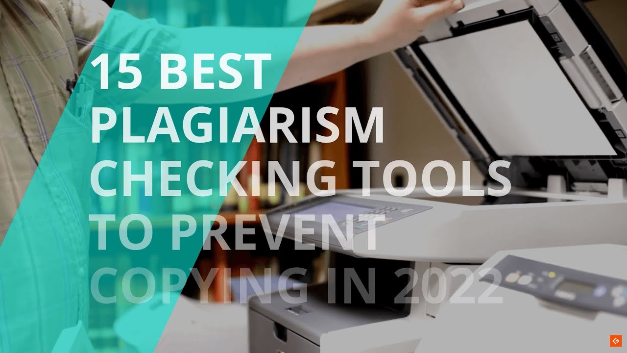 Best Plagiarism Checking Tools To Prevent Copying in 2022
