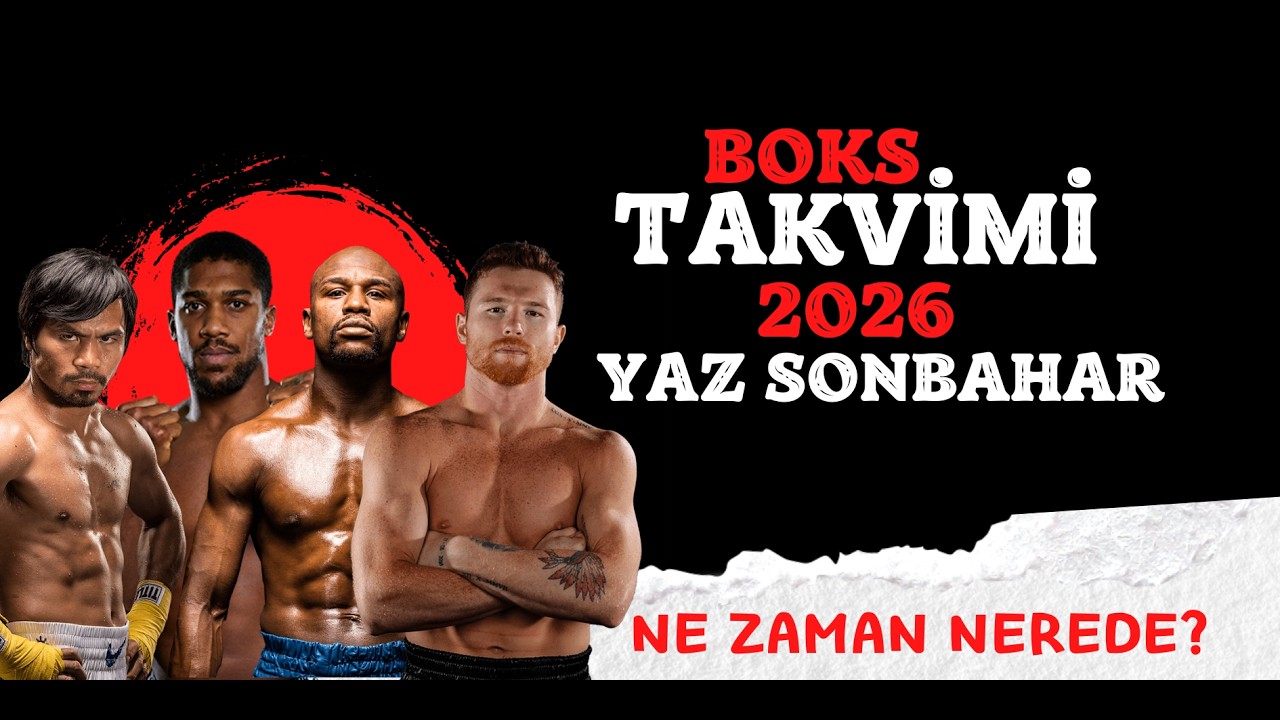 İŞTE 2026 YAZ VE SONBAHAR BOKS TAKVİMİ!