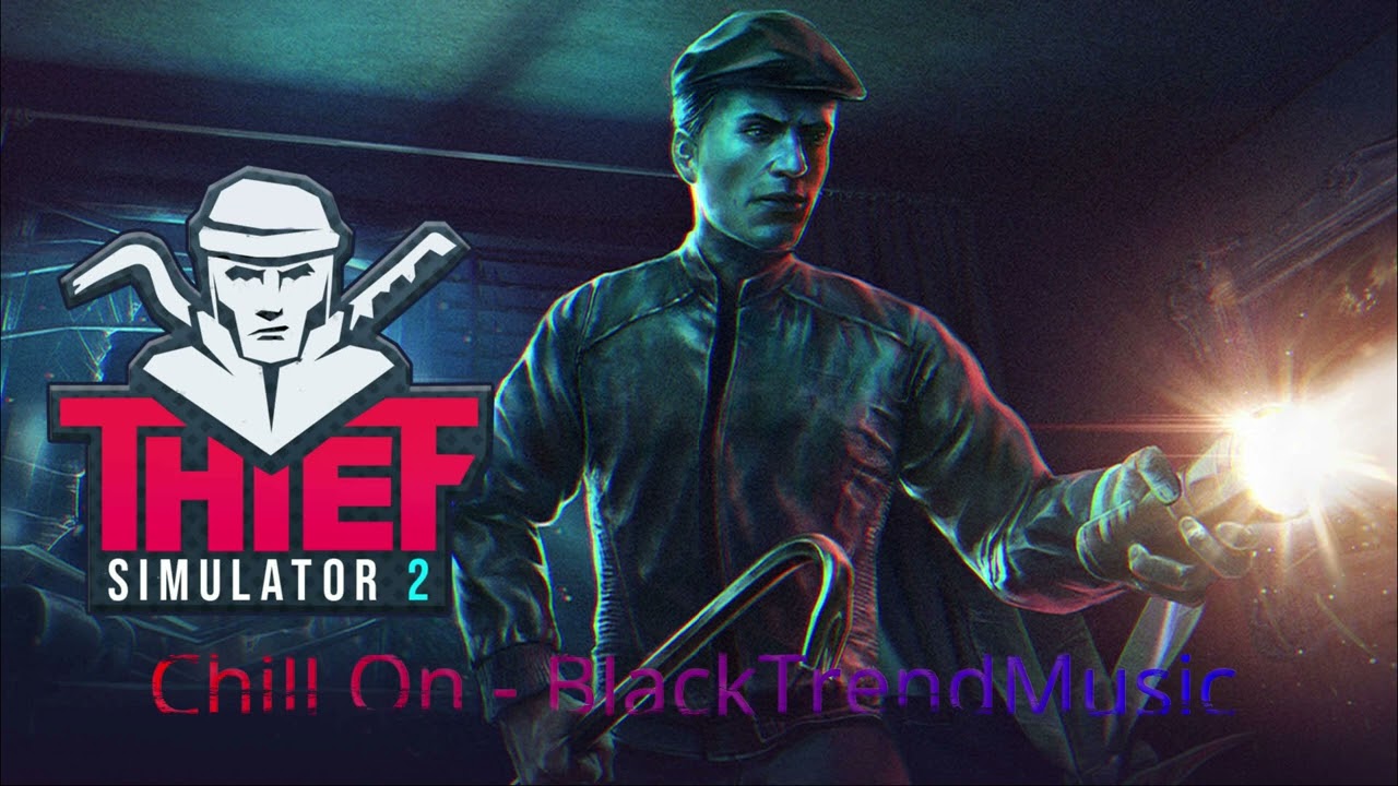 Chill On - BlackTrendMusic | Thief Simulator 2 OST
