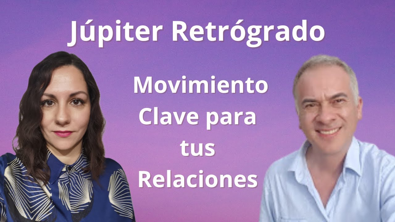 Júpiter Retrógrado: Claves para Entender tus Relaciones y tu Mundo Interior con Juan Carlos Gómez