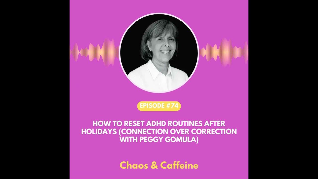 How to Reset ADHD Routines After Holidays (Connection Over Correction with Peggy Gomula)