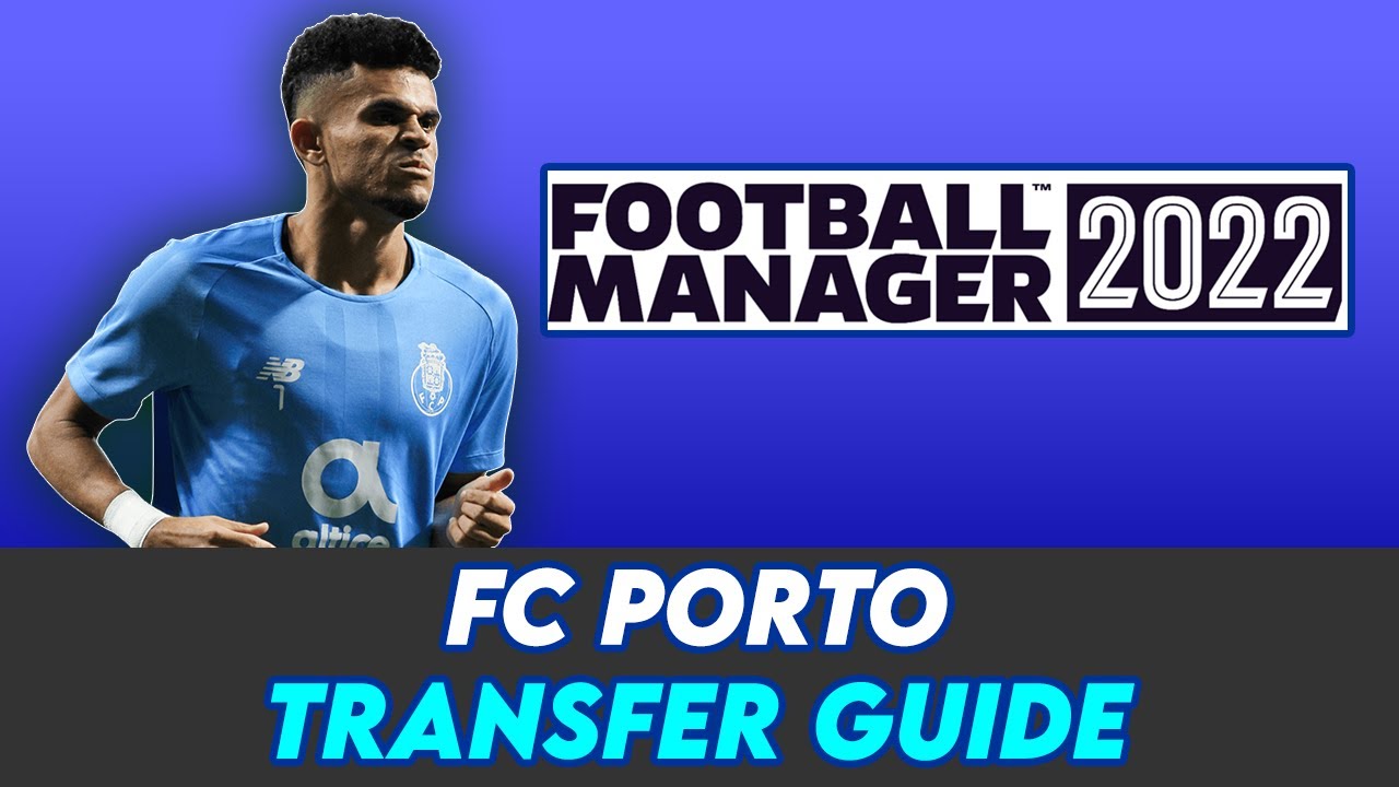 FM 22 Porto Transfer Guide | Football Manager 2022