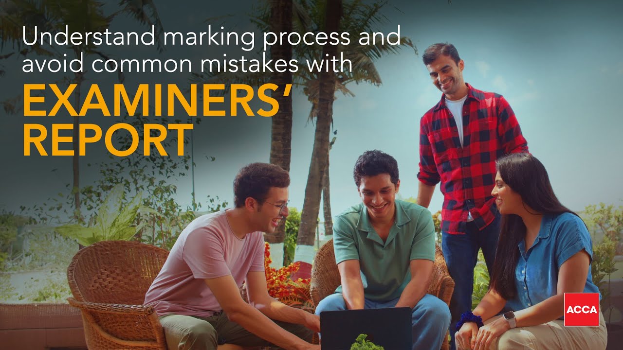 Understand marking process and avoid common mistakes with Examiners' Report | ACCA Study Resource