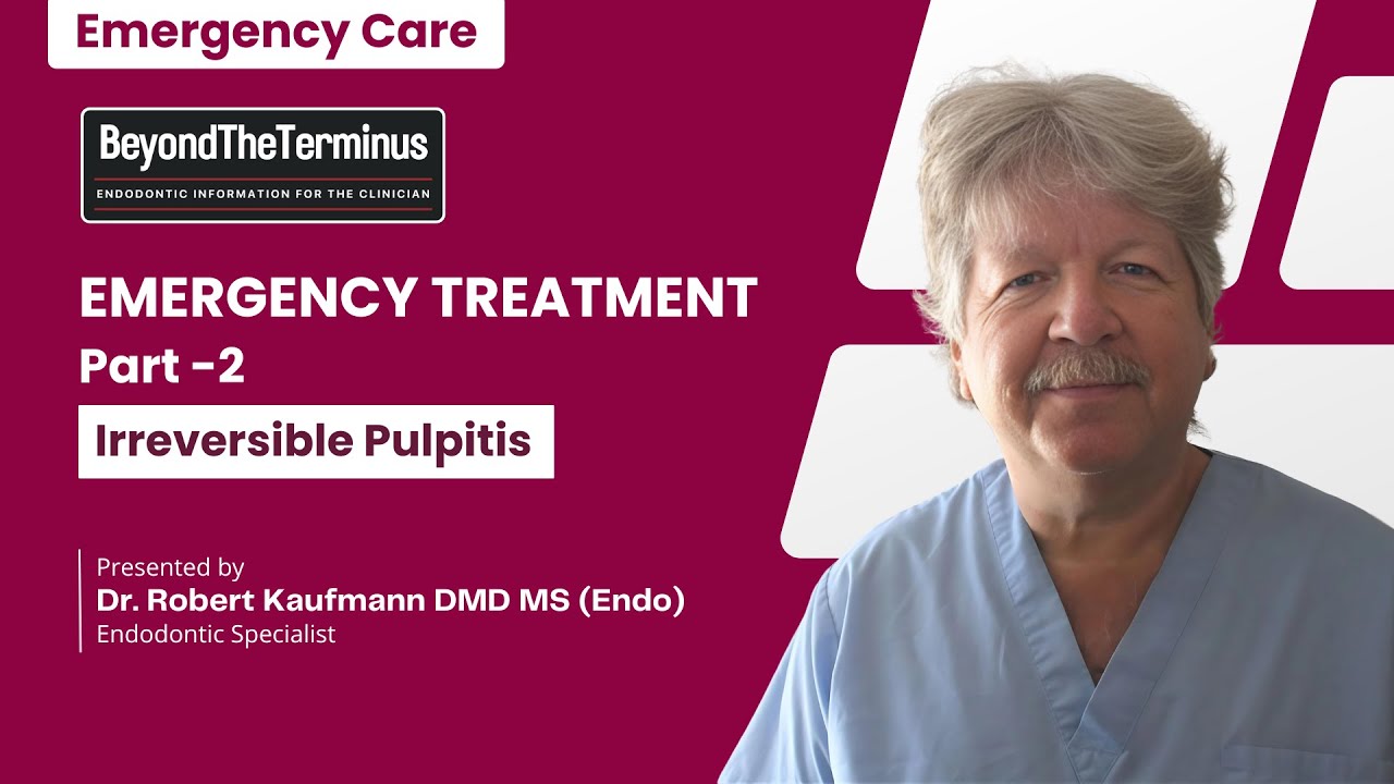 Emergency Dental Care: Treating Irreversible Pulpitis Step by Step