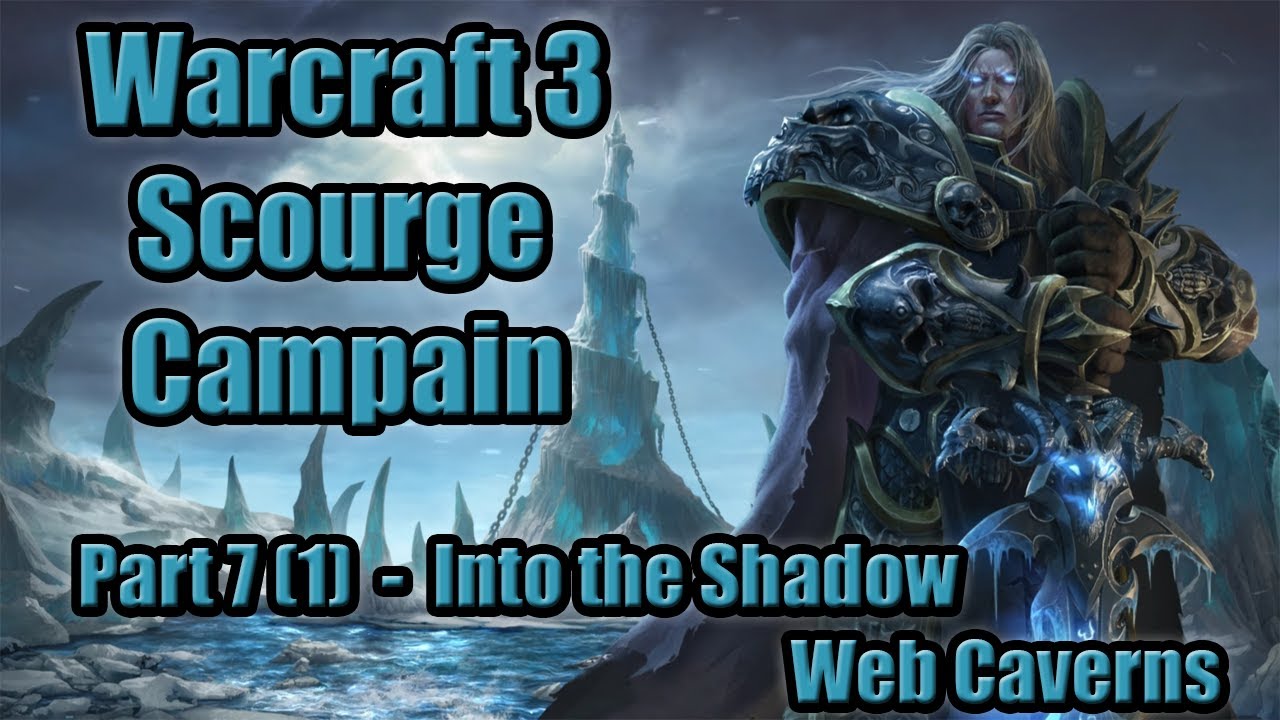 Warcraft 3 - Scourge Campaign (Hard) - Into the Shadow Web Caverns (Chapter 7.1)
