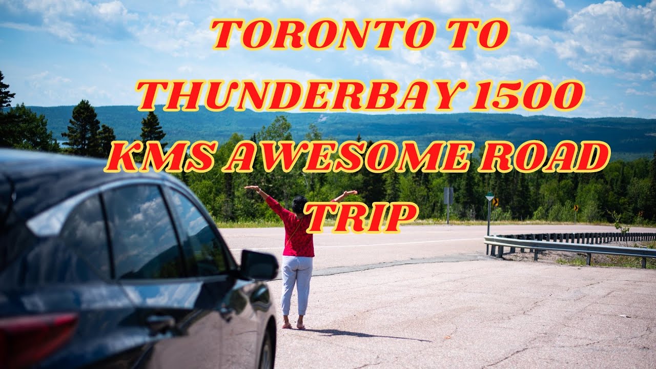 Toronto to Thunder Bay Road Trip- Longest Road Trip in Ontario