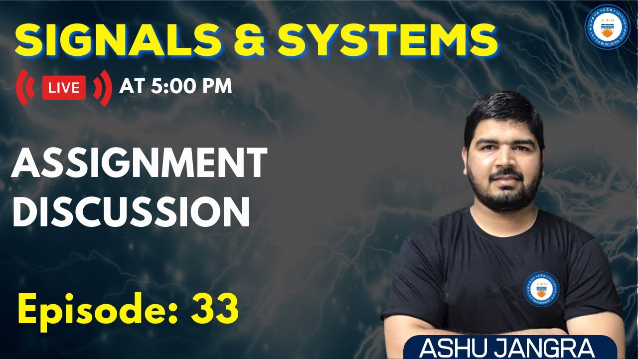 Assignment Discussion | Lec 33 | Signals and Systems | GATE/ESE 2022 | Ashu Sir