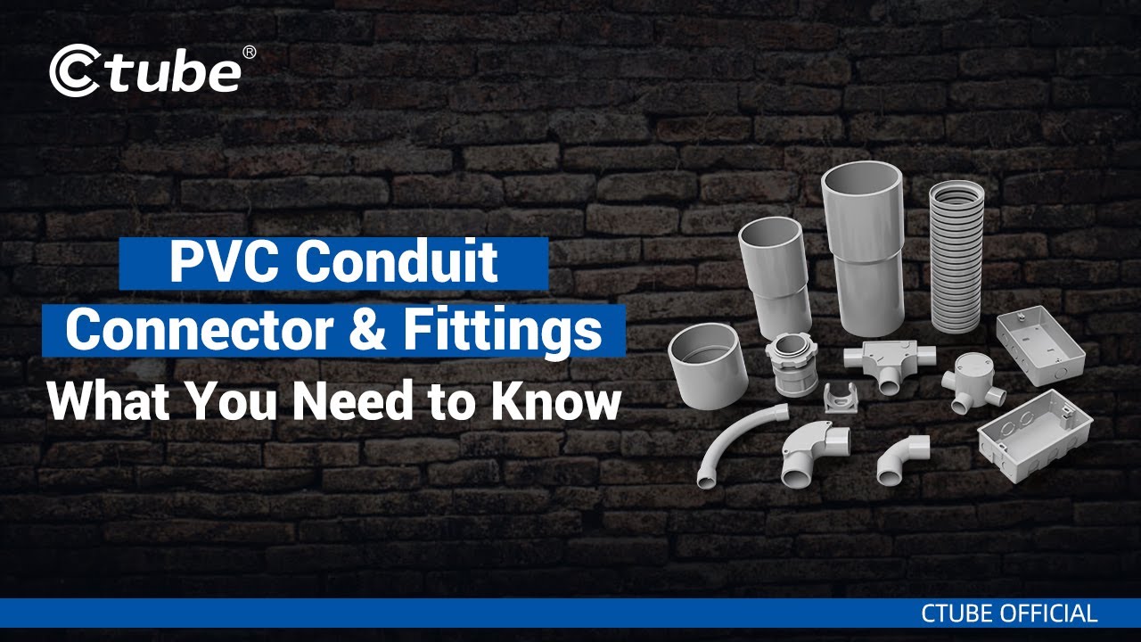 PVC Electrical Conduit Fittings & Connector , What You Need to Know | Ctube
