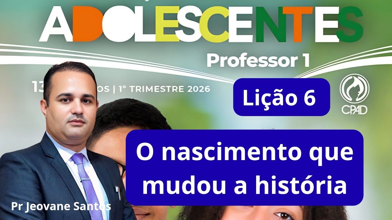 EBD - Lição 6 Adolescentes - O nascimento que mudou a história (EBD 1 Trimestre 2026)#dinâmicas #ebd