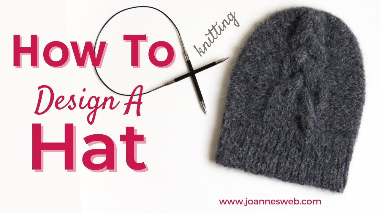 How To Design A Knitted Hat - Hat Knitting Tutorial - Design Your Own Hat