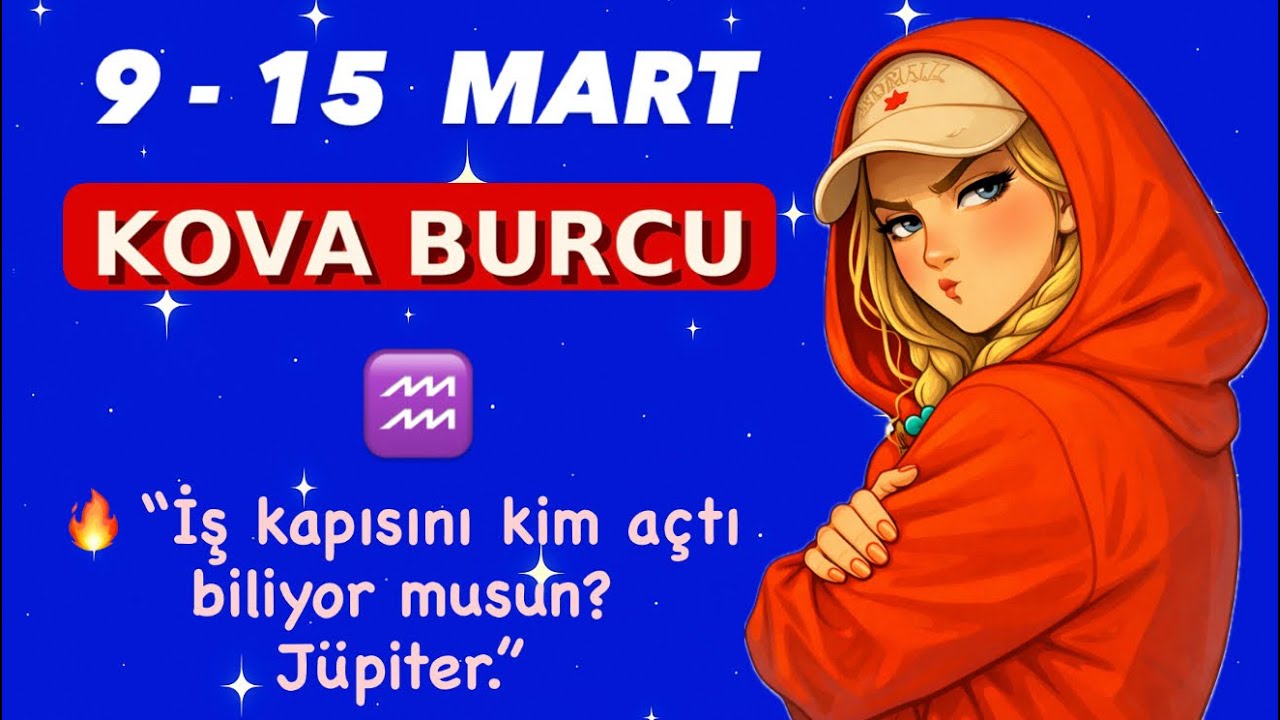 KOVA Burcu ♒ | 9–15 Mart Haftalık Burç Yorumları | ✨ Jupiter Turns Direct