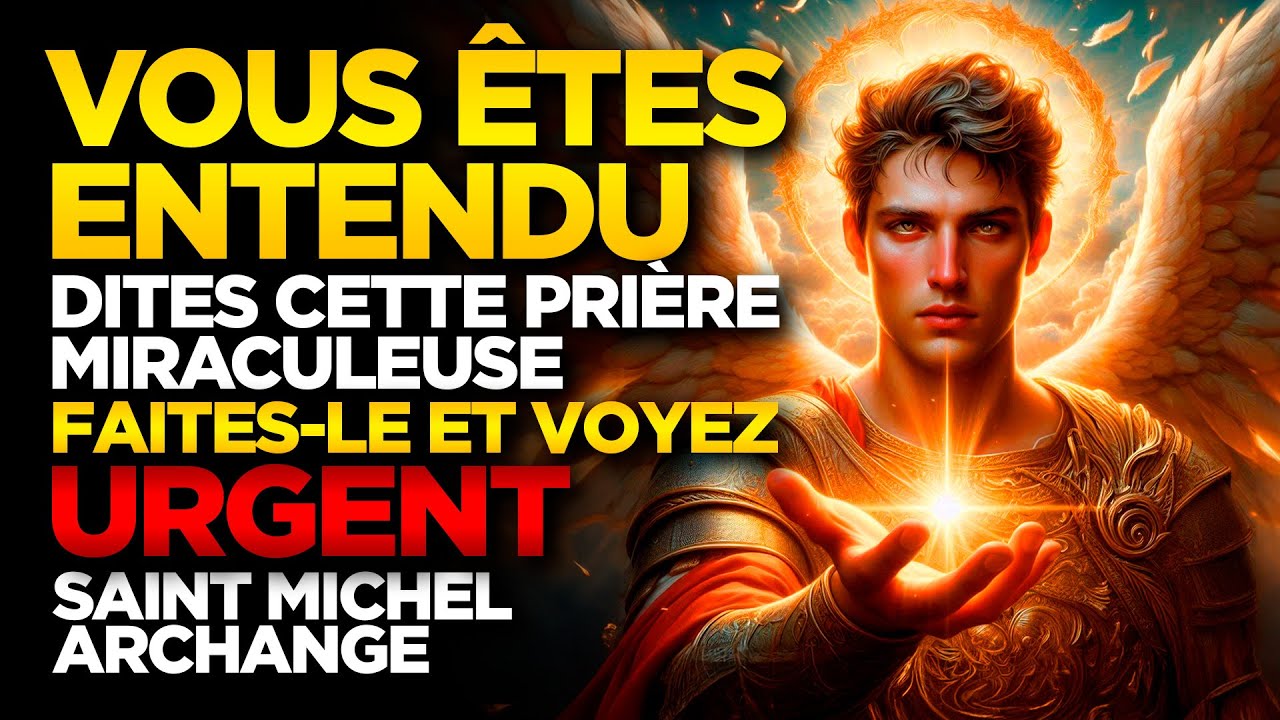 SAINT MICHEL ARCHANGE | VOUS ÊTES ENTENDU - DITES CETTE PRIÈRE MIRACULEUSE
