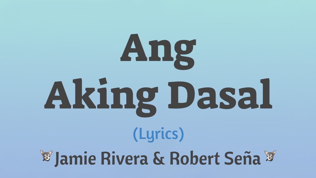 Ang Aking Dasal (Lyrics) ~ Jamie Rivera & Robert Sena