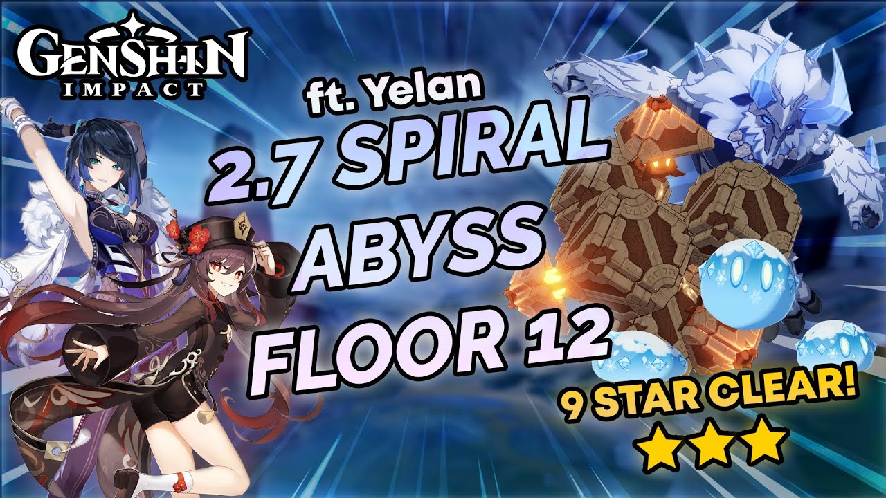 2.7 SPIRAL ABYSS FLOOR 12 FEATURING YELAN! | Genshin Impact