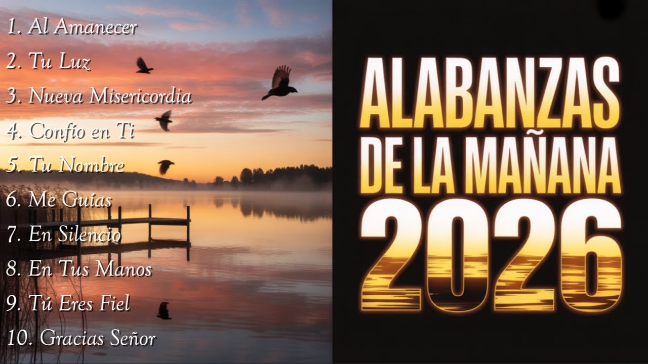 Alabanzas de la Mañana 2026 | Nuevas Canciones Cristianas para Comenzar el Día con Dios