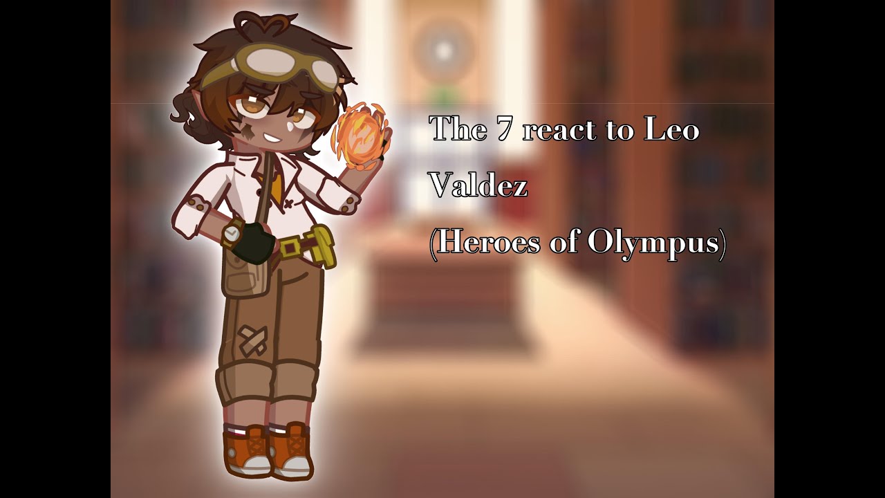 The Seven react to Leo Valdez || Heroes of Olympus (HOO) || Percy Jackson (PJO)