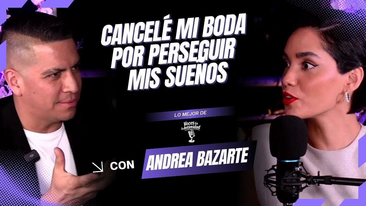 CANCEL&Eacute; mi boda por seguir mis sue&ntilde;os y me ROMPI&Oacute; el coraz&oacute;n | ANDREA BAZARTE con Juan Carlos Acosta