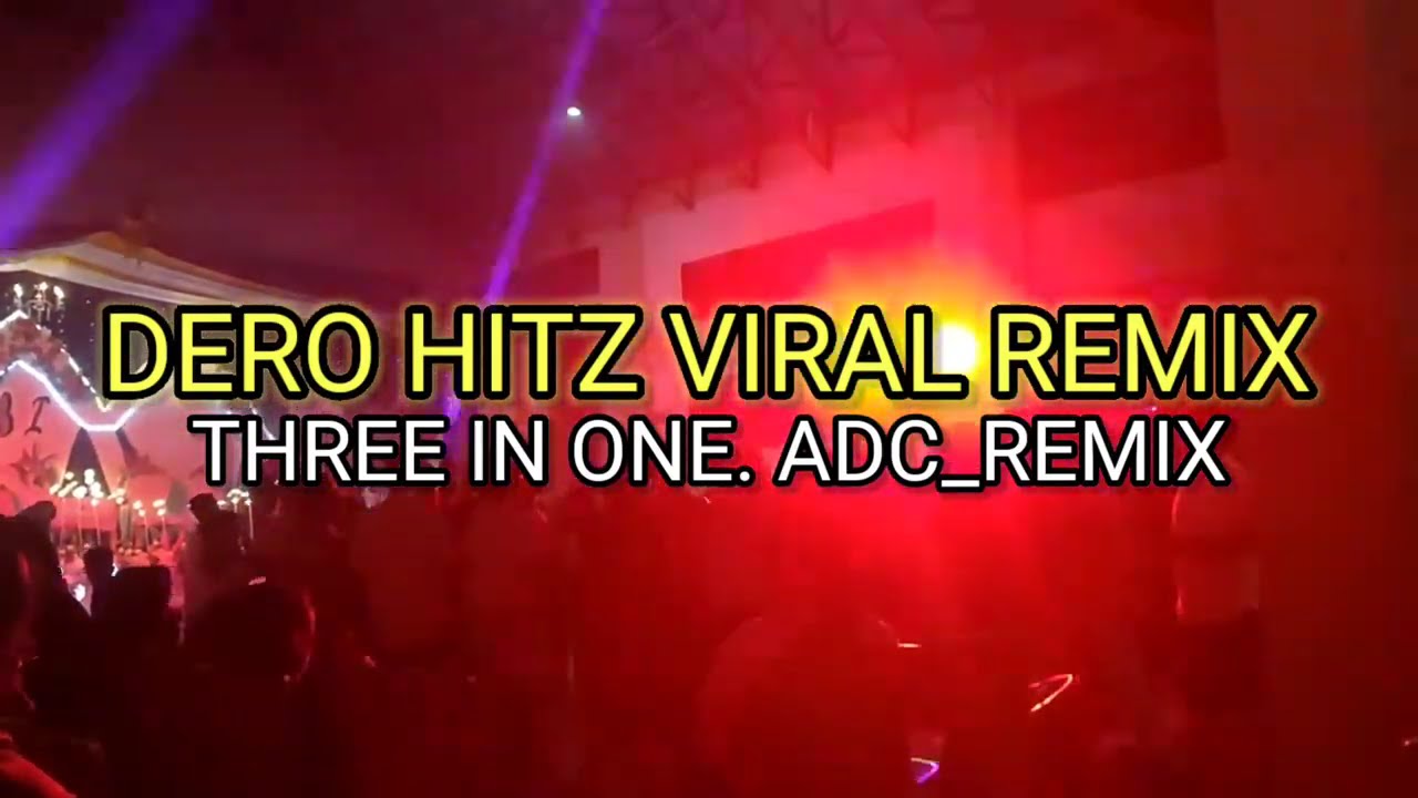 DERO HITZ VIRAL. COCOK BUAT ACARA. THREE IN ONE. ADC_REMIX. #Dero #laguacara #viraltiktok