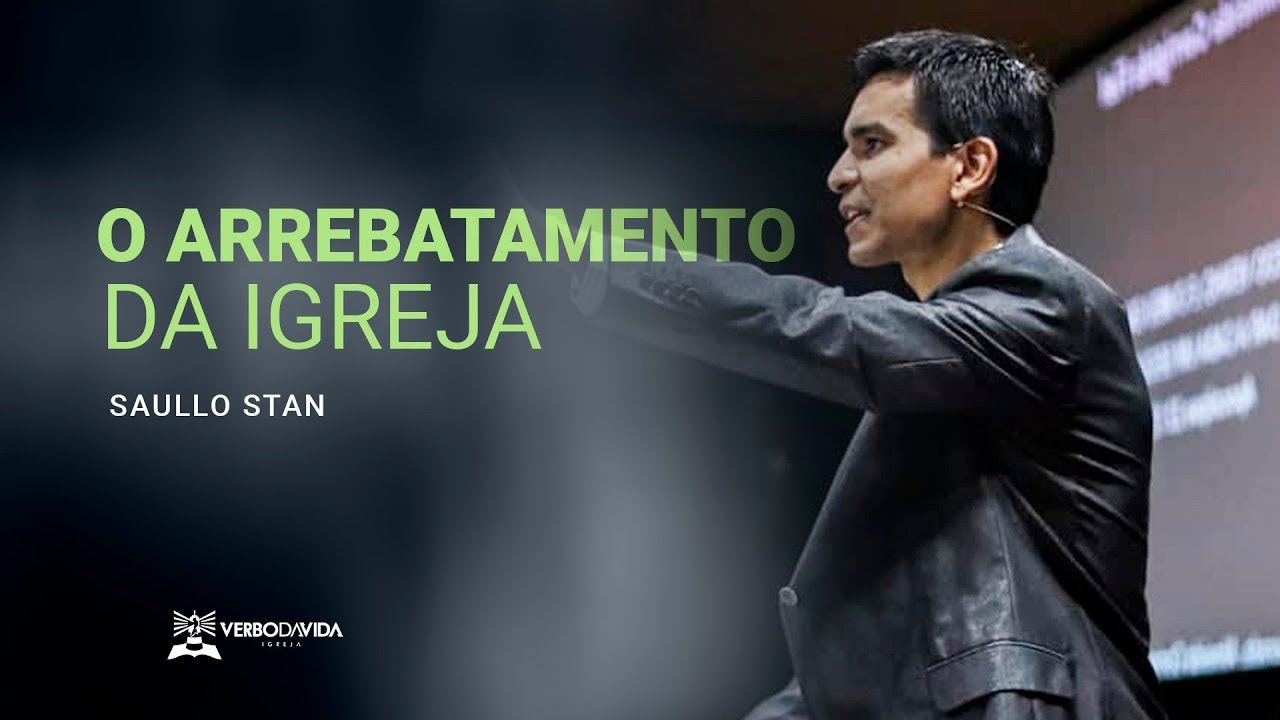 O ARREBATAMENTO DA IGREJA | Saullo Stan