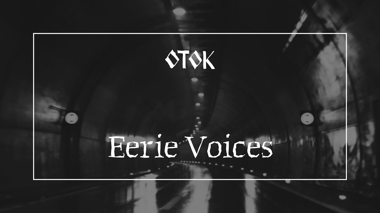 OTOK - Eerie Voices (visualizer)