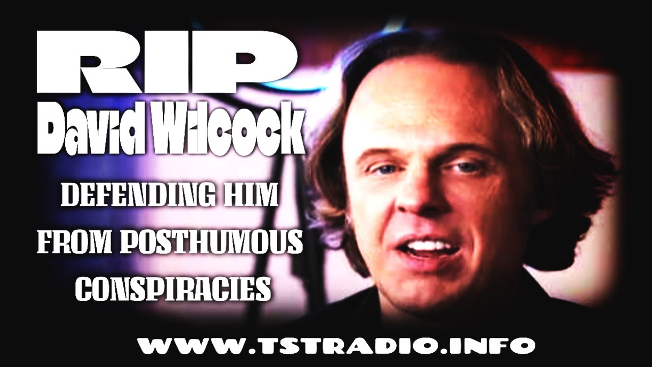 RIP David Wilcock: Defending him from Posthumous Conspiracies