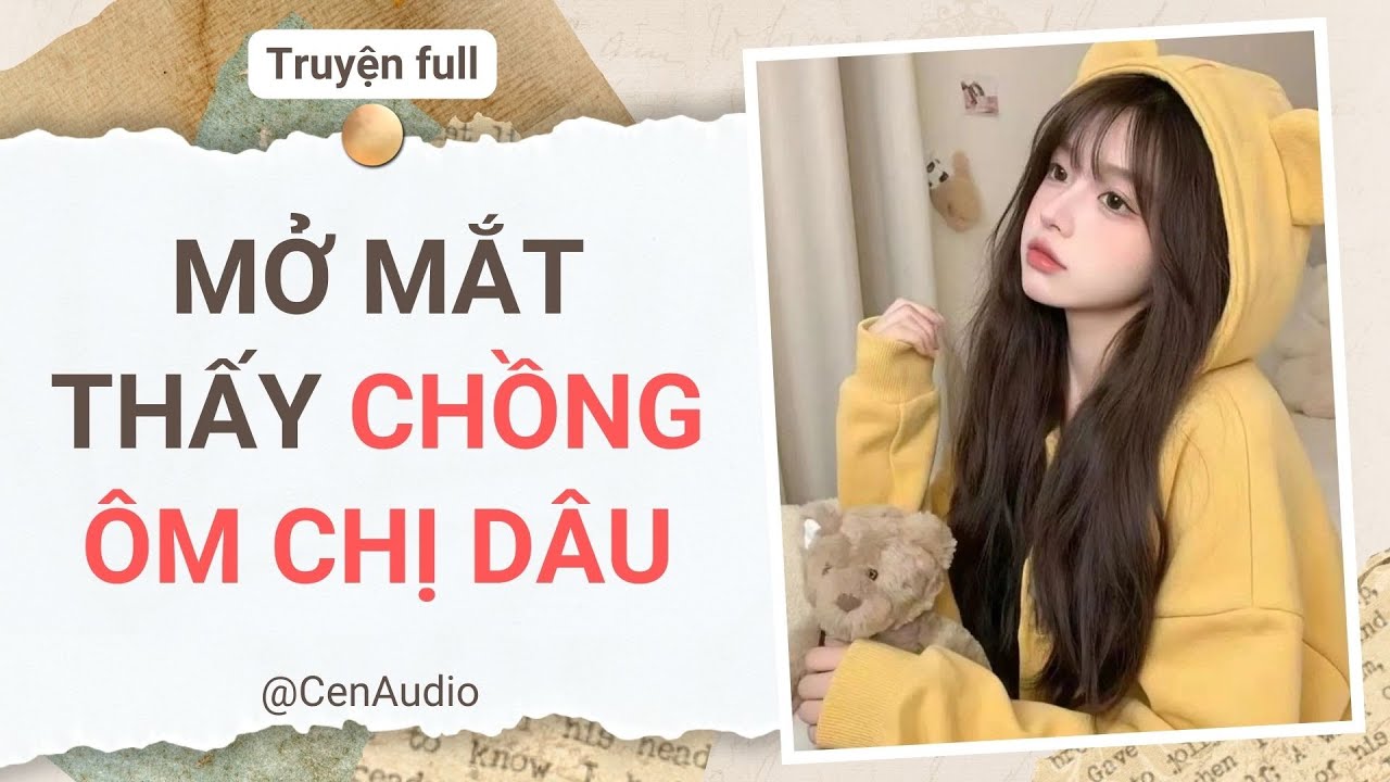 Full audio | MỞ MẮT THẤY CHỒNG ÔM CHỊ DÂU | Cen audio #truyenaudio #audio