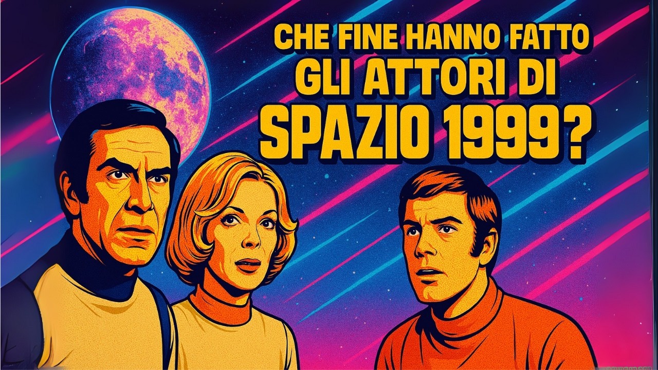 Spazio 1999, 50 anni dopo: le sorprese (e i drammi) del cast