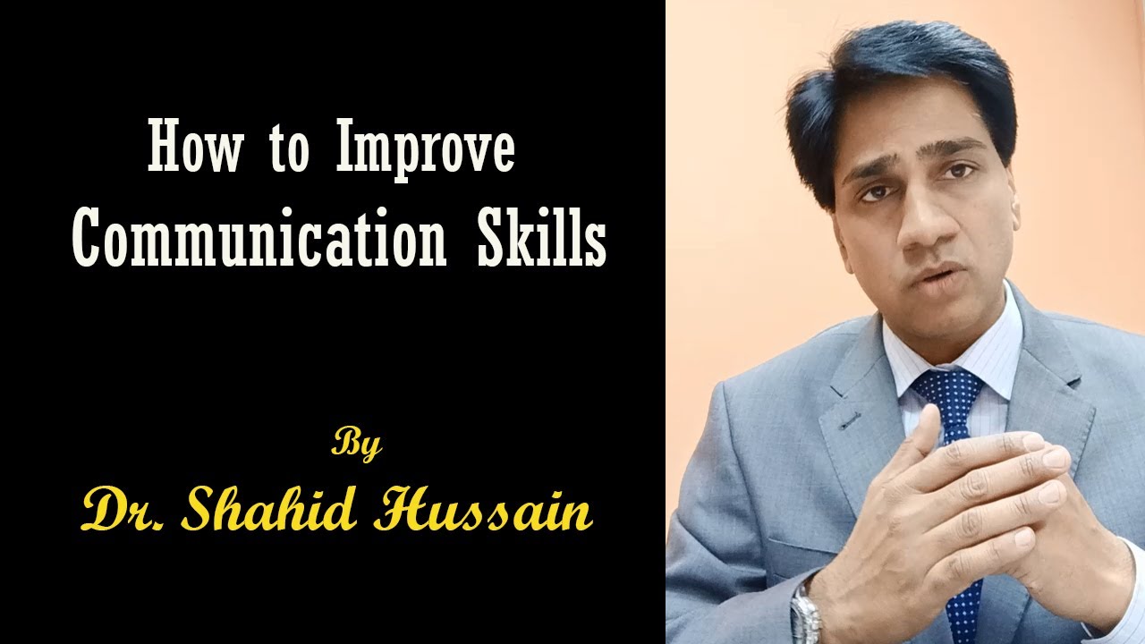 Communication Skills I How to Improve Communication Skills by Dr Shahid Hussain