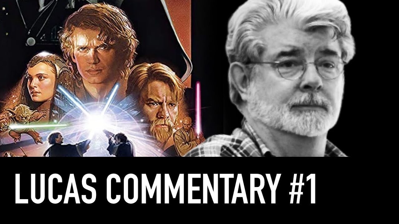 George Lucas - Revenge of the Sith Commentary #1