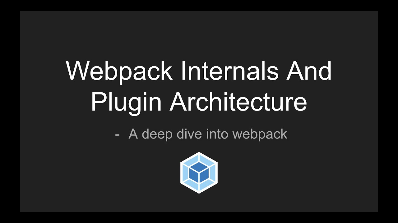 Webpack Internals And Plugin Architecture