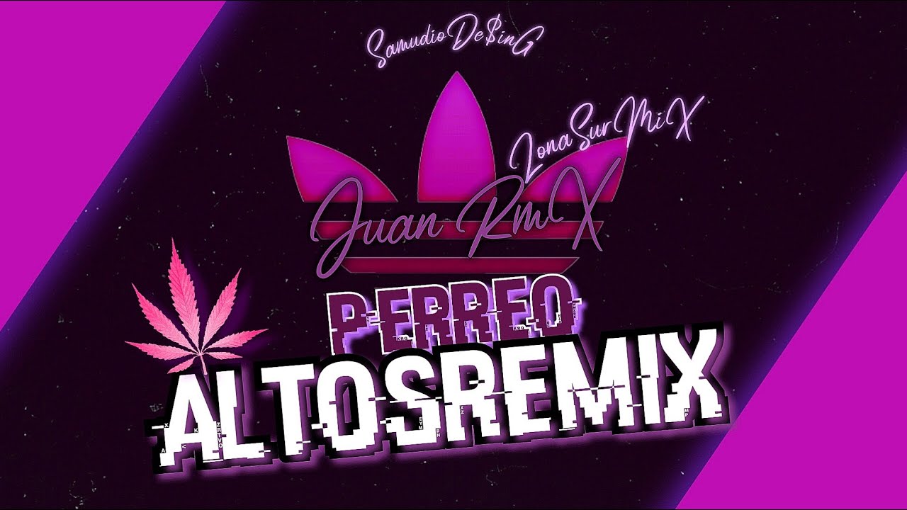 PERREO AltoSRemiX ® [ PeGadiTO A La PAReD ] #1 - JUAN RMX