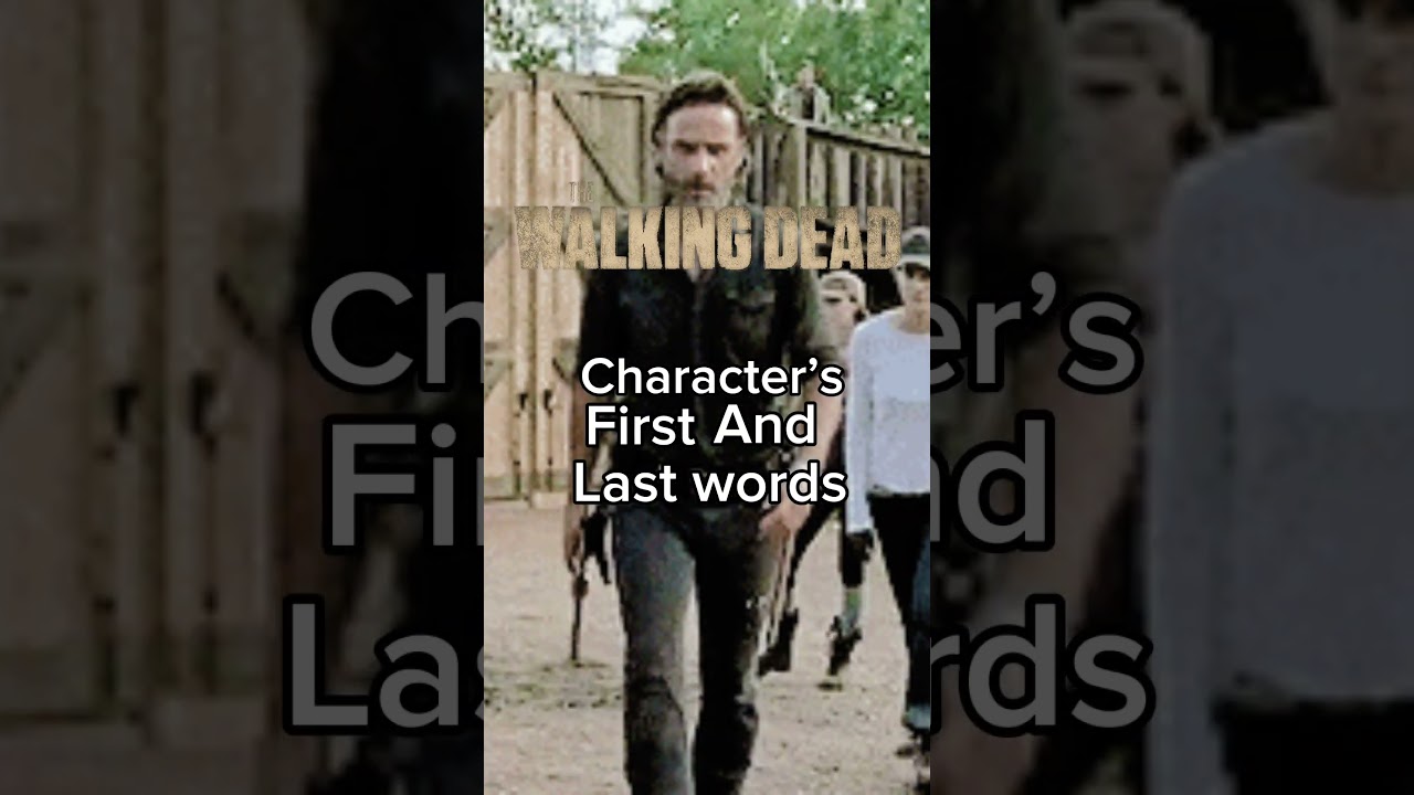 The walking dead characters last words .