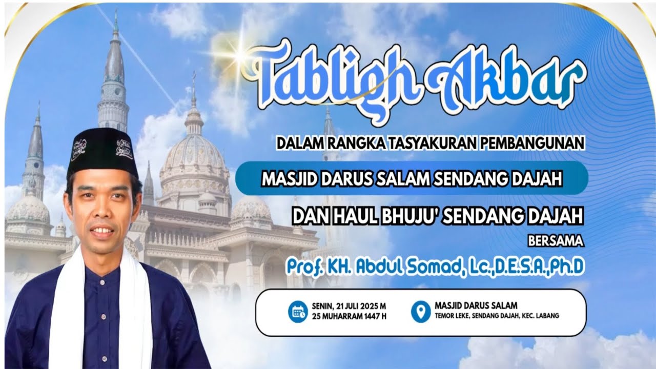 TABLIGH AKBAR DALAM RANGKA TASYAKURAN PEMBANGUNAN MASJID DARUS SALAM & HAUL BHUJU` SENDANG DAJAH