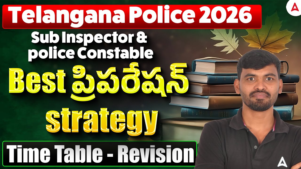 TS Police Notification 2026 | Telangana Police Constable, SI Preparation Strategy & Time Table