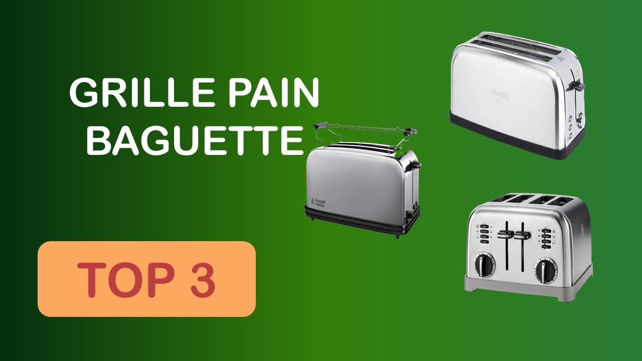TOP 3 : GRILLE PAIN BAGUETTE : COMPARATIF SIMPLE ET EFFICACE