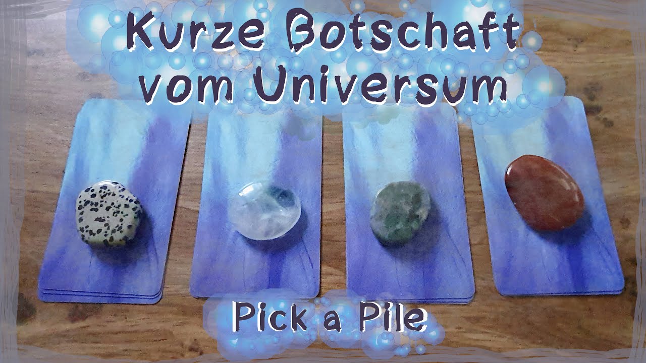 🔮Kurze Botschaft vom Universum🔮 ( Pick a Pile )