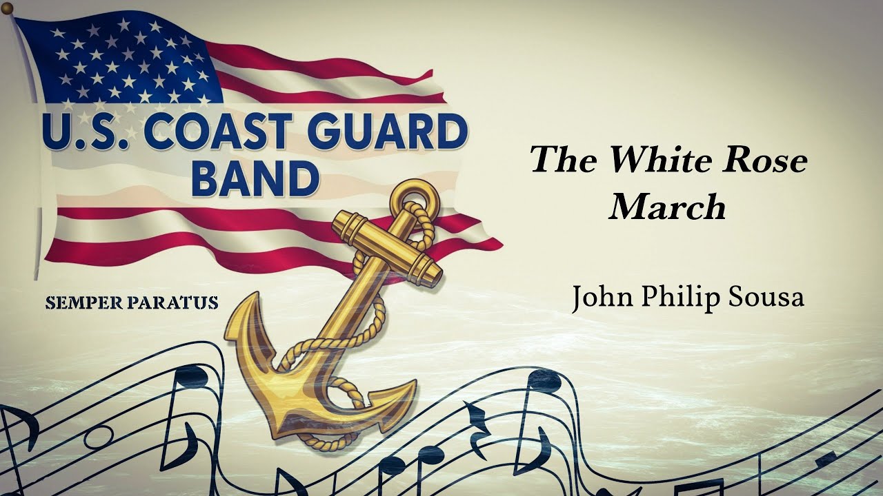 John Philip Sousa's "The White Rose March" - United States Coast Guard Band