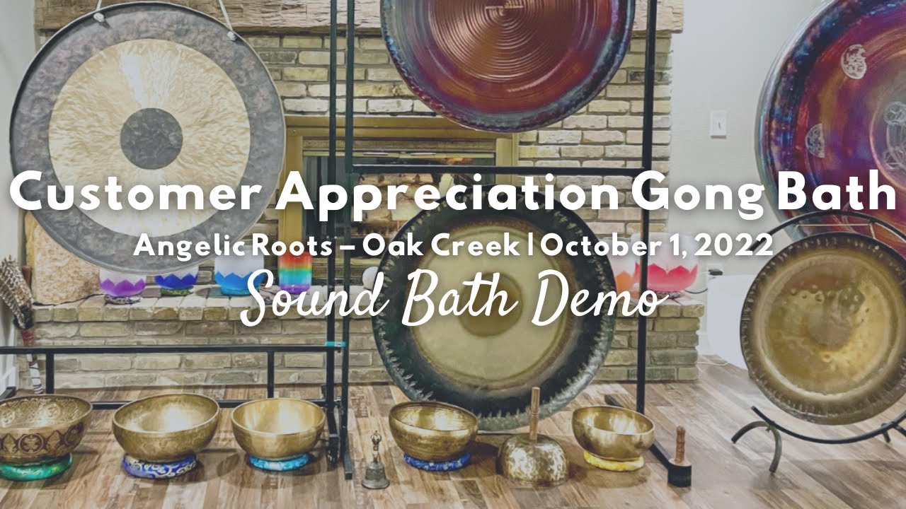 From the Archives: Customer Appreciation Gong Bath | Angelic Roots – Oak Creek | October 1, 2022