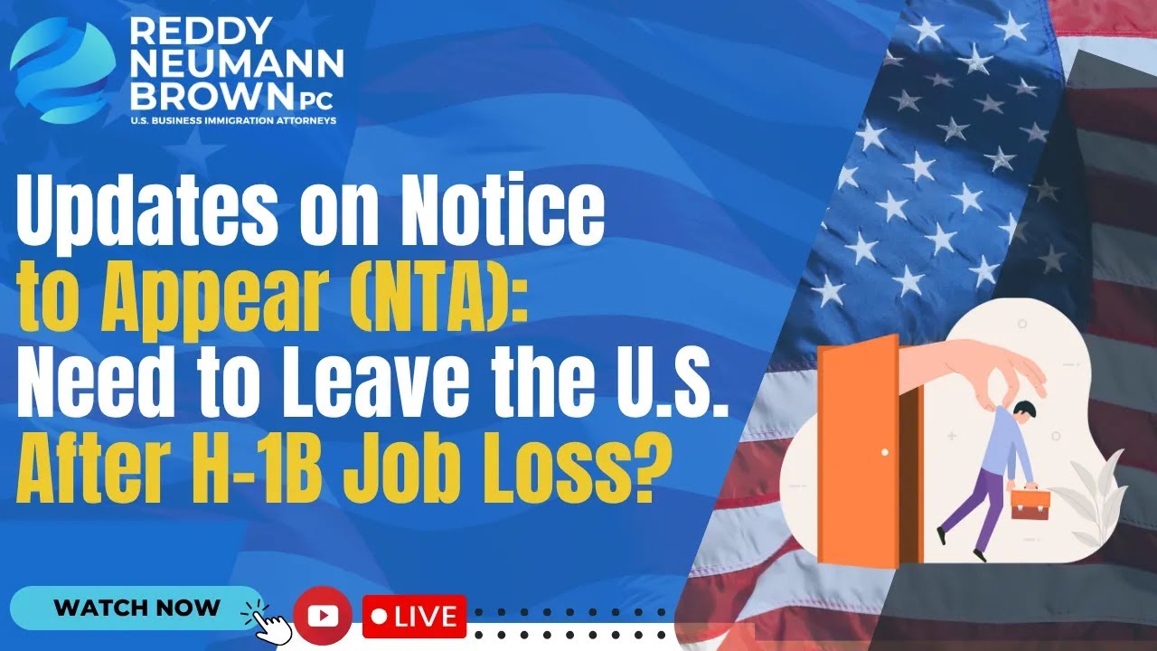 Updates on Notice to Appear (NTA): Do You Need to Leave the U.S. After H-1B Job Loss?