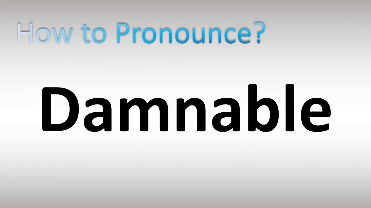 How to Pronounce Damnable