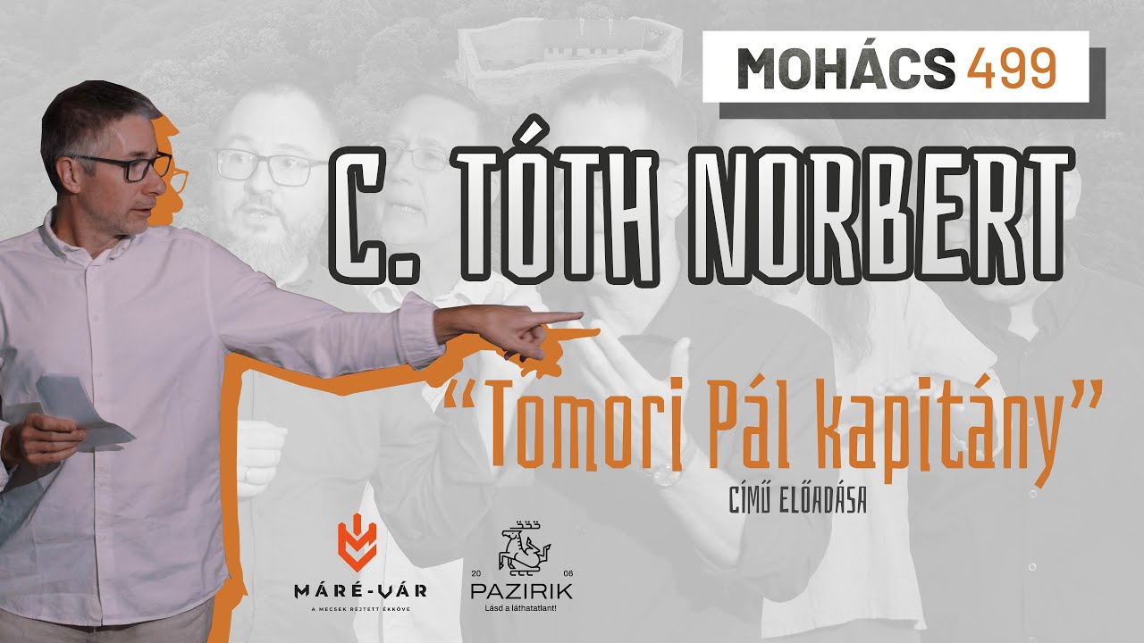 C Tóth Norbert: "Tomori Pál kapitány" Máré-vár konferencia (2025)