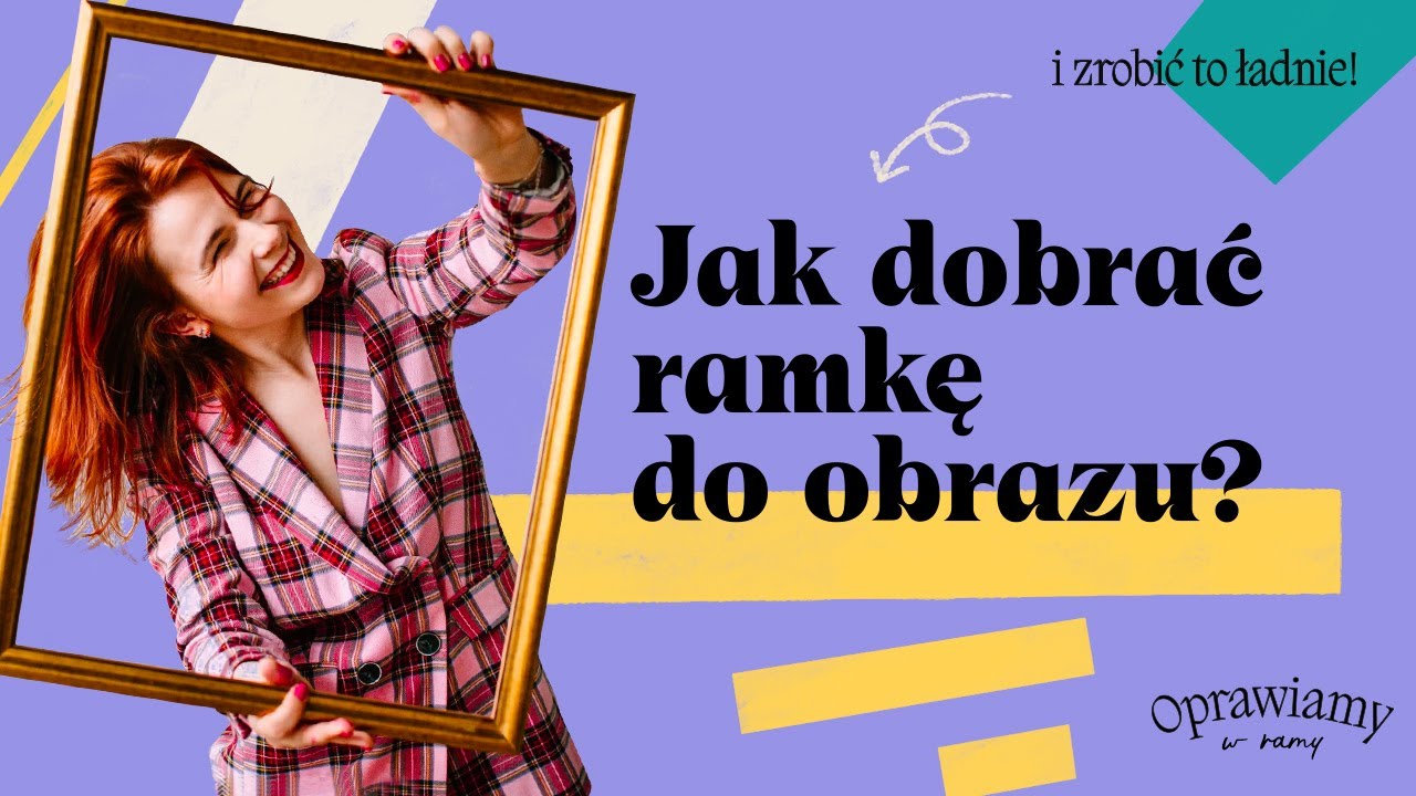 Jak dobrać ramę do obrazu?