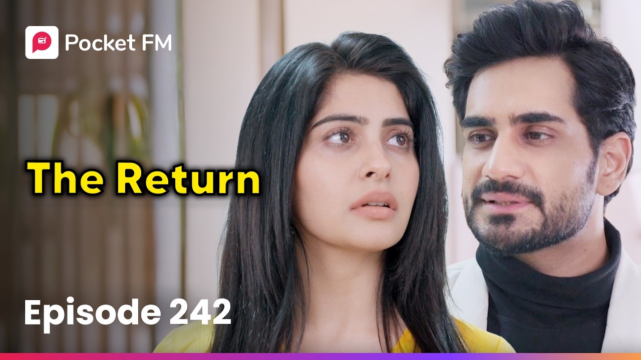 Episode 242 | The Return | Pocket FM