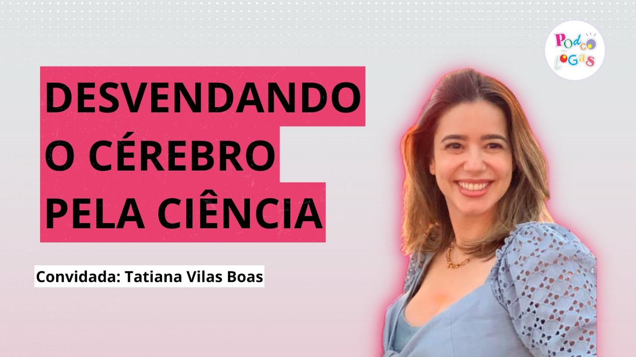 SAIBA COMO FAZER SEU CÉREBRO TRABALHAR PARA VOCÊ! | Neurocirurgiã Tatiana Vilas Boas #08