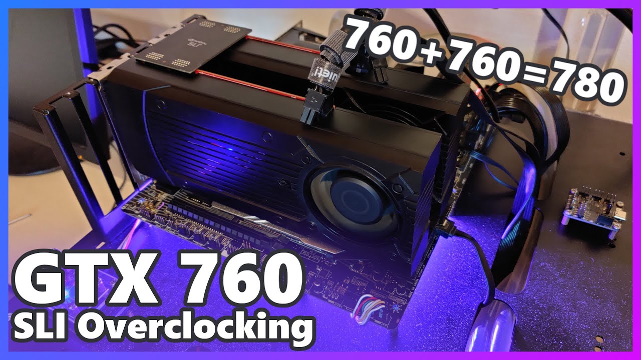 GTX 780 Performance with two OEM 760s! | SLI Overclocking