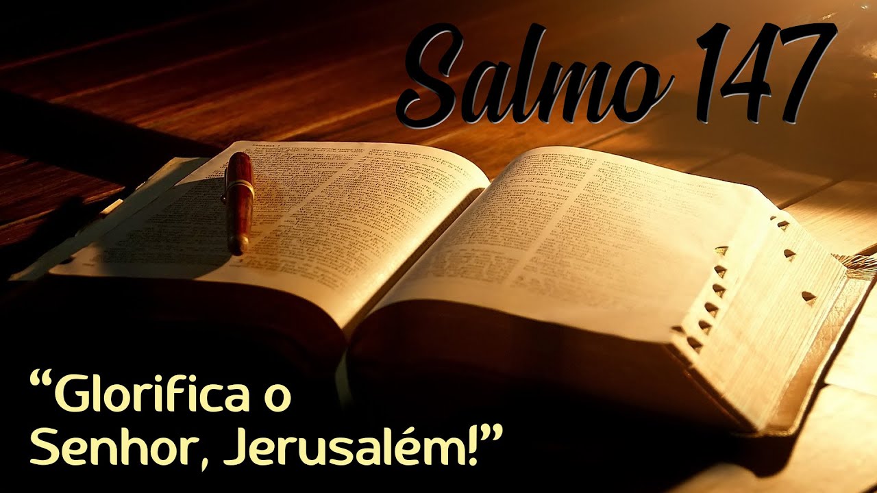 Salmo 147 - Glorifica o Senhor Jerusalém