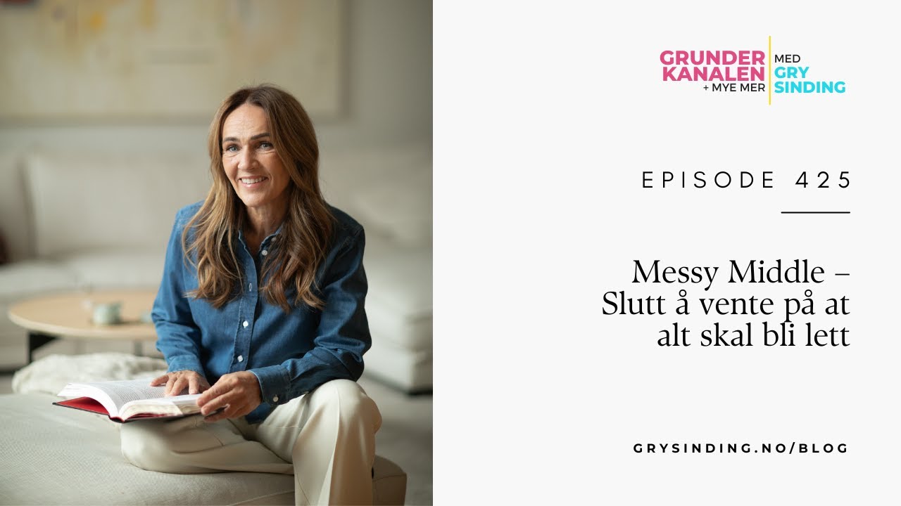 425: Messy Middle – Slutt å vente på at alt skal bli lett