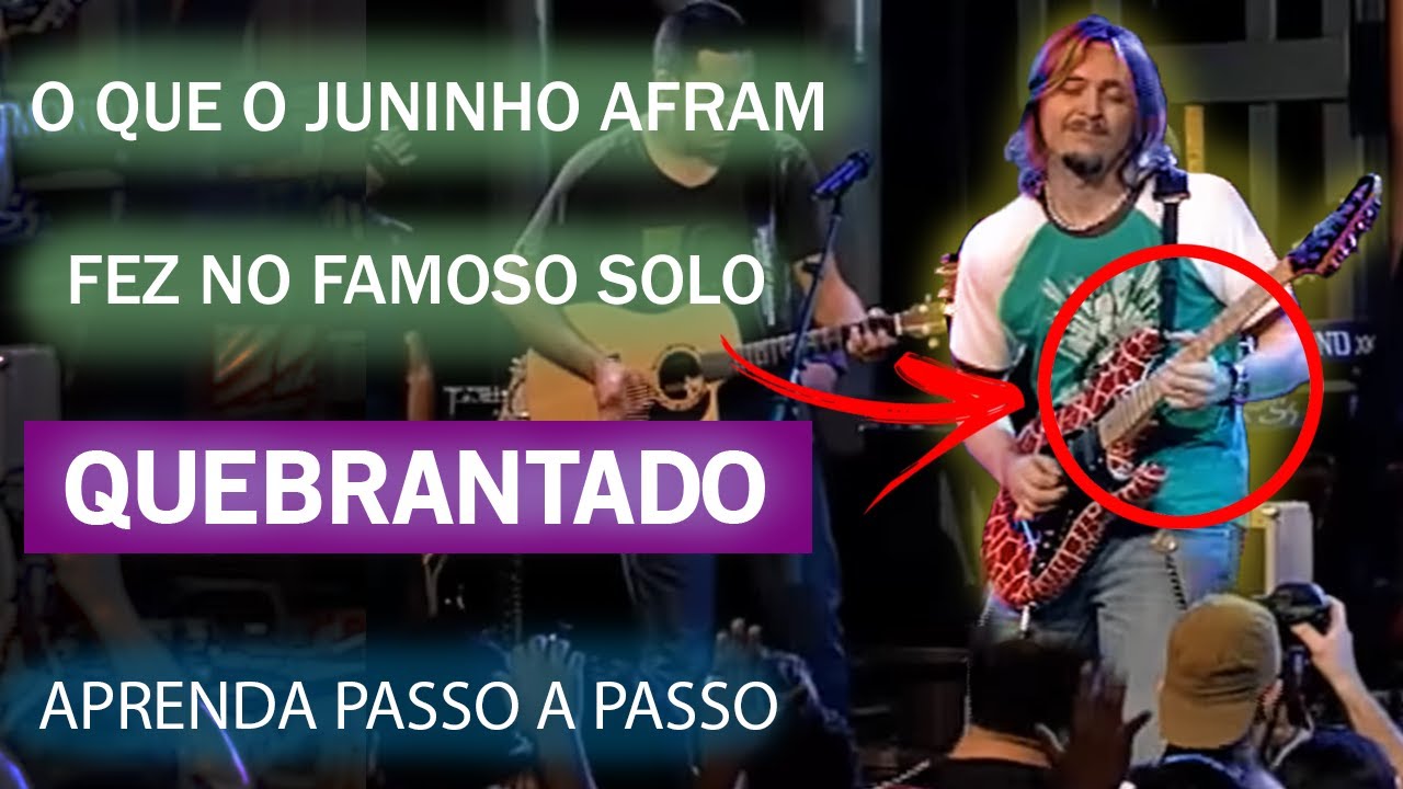 O que o Juninho Afram fez no FAMOSO solo de QUEBRANTADO ( Vineyard - Aprenda Passo a Passo )