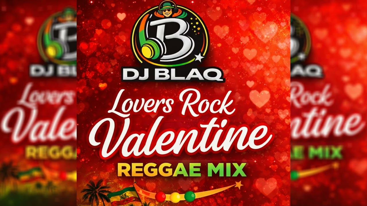 2026 LOVERS ROCK VALENTINES REGGAE EXPERIENCE -DJ BLAQ  -Ultimate Lovers Rock